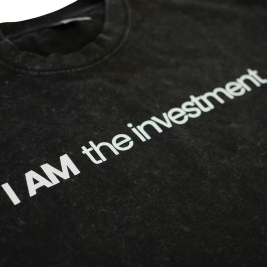 "I Am the investment" Tee